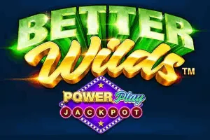 Playtech : Better Wilds PowerPlay Jackpot - PLACEBET138
